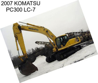2007 KOMATSU PC300 LC-7