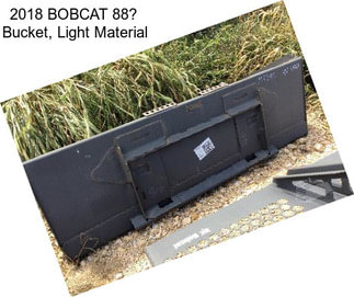 2018 BOBCAT 88 Bucket, Light Material