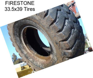 FIRESTONE 33.5x39 Tires
