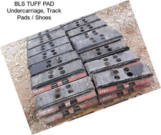 BLS TUFF PAD Undercarriage, Track Pads / Shoes