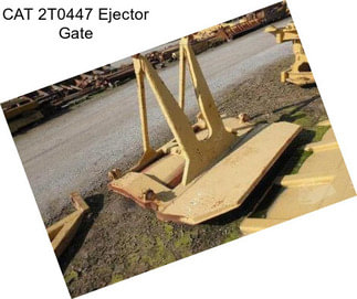 CAT 2T0447 Ejector Gate