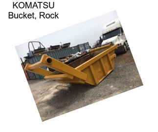 KOMATSU Bucket, Rock