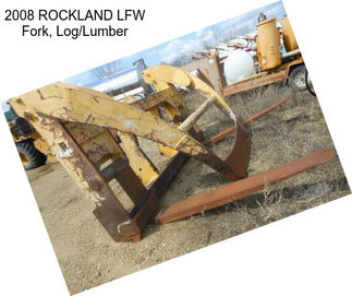 2008 ROCKLAND LFW Fork, Log/Lumber