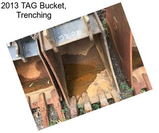 2013 TAG Bucket, Trenching