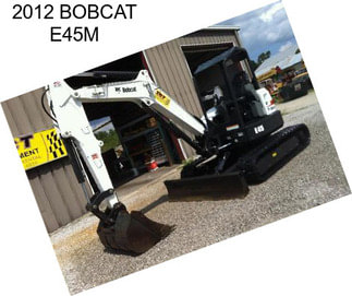 2012 BOBCAT E45M
