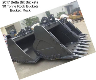 2017 Betta Bilt Buckets 30 Tonne Rock Buckets Bucket, Rock