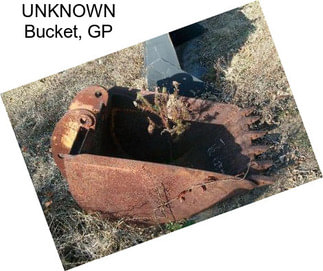 UNKNOWN Bucket, GP