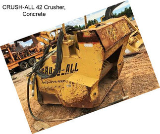 CRUSH-ALL 42 Crusher, Concrete
