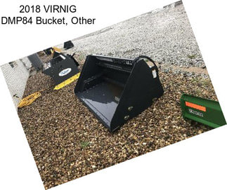 2018 VIRNIG DMP84 Bucket, Other