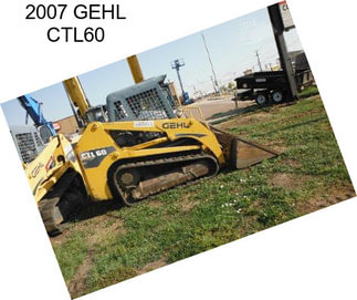 2007 GEHL CTL60