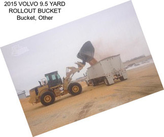 2015 VOLVO 9.5 YARD ROLLOUT BUCKET Bucket, Other