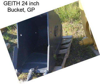 GEITH 24 inch Bucket, GP