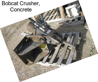 Bobcat Crusher, Concrete