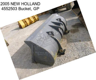 2005 NEW HOLLAND 4552503 Bucket, GP