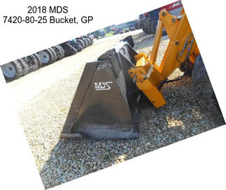 2018 MDS 7420-80-25 Bucket, GP