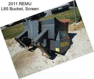 2011 REMU L85 Bucket, Screen