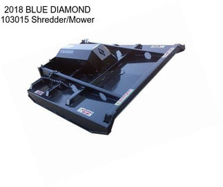 2018 BLUE DIAMOND 103015 Shredder/Mower