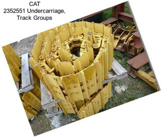 CAT 2352551 Undercarriage, Track Groups
