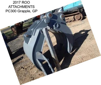 2017 ROO ATTACHMENTS PC300 Grapple, GP