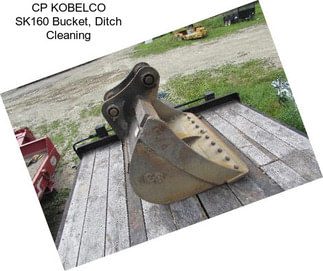 CP KOBELCO SK160 Bucket, Ditch Cleaning