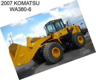 2007 KOMATSU WA380-6