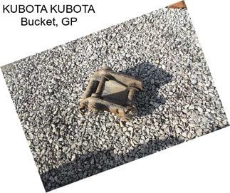 KUBOTA KUBOTA Bucket, GP