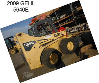 2009 GEHL 5640E