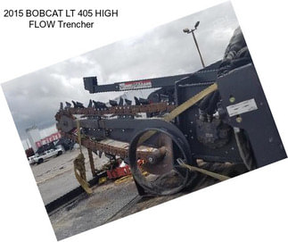 2015 BOBCAT LT 405 HIGH FLOW Trencher