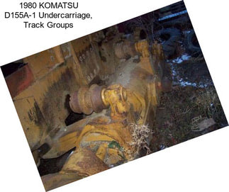 1980 KOMATSU D155A-1 Undercarriage, Track Groups