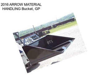 2016 ARROW MATERIAL HANDLING Bucket, GP