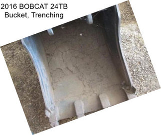 2016 BOBCAT 24TB Bucket, Trenching