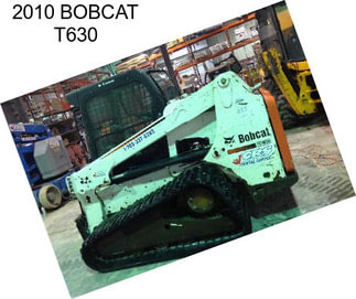 2010 BOBCAT T630