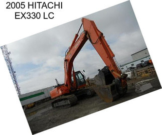 2005 HITACHI EX330 LC