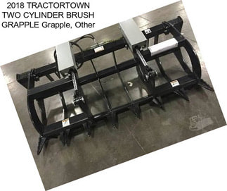 2018 TRACTORTOWN TWO CYLINDER BRUSH GRAPPLE Grapple, Other
