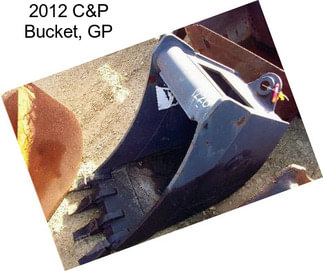 2012 C&P Bucket, GP
