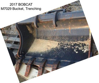 2017 BOBCAT M7029 Bucket, Trenching