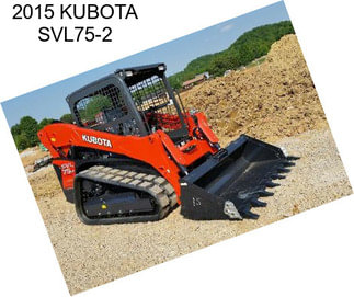 2015 KUBOTA SVL75-2