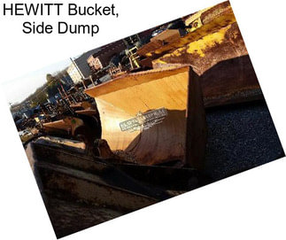 HEWITT Bucket, Side Dump