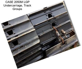 CASE 2050M LGP Undercarriage, Track Groups