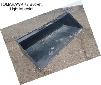 TOMAHAWK 72 Bucket, Light Material