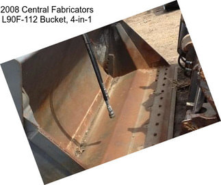 2008 Central Fabricators L90F-112 Bucket, 4-in-1