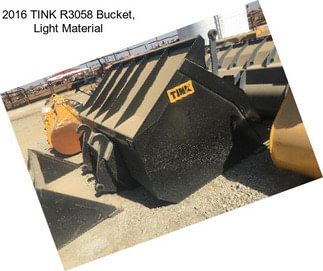 2016 TINK R3058 Bucket, Light Material