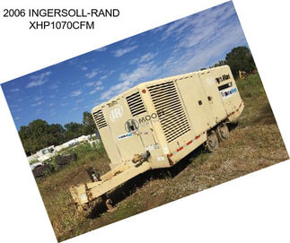 2006 INGERSOLL-RAND XHP1070CFM