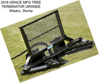 2018 GRACE MFG TREE TERMINATOR GRANDE Shears, Stump