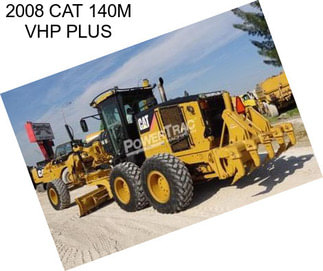 2008 CAT 140M VHP PLUS