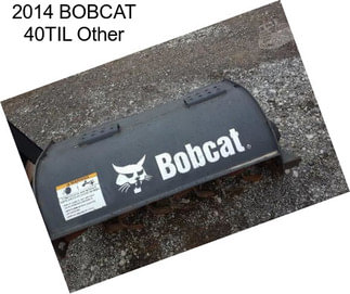 2014 BOBCAT 40TIL Other