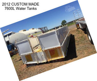 2012 CUSTOM MADE 7600L Water Tanks