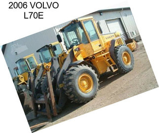 2006 VOLVO L70E