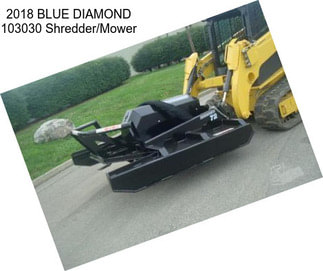 2018 BLUE DIAMOND 103030 Shredder/Mower