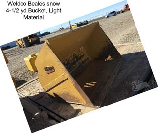 Weldco Beales snow 4-1/2 yd Bucket, Light Material